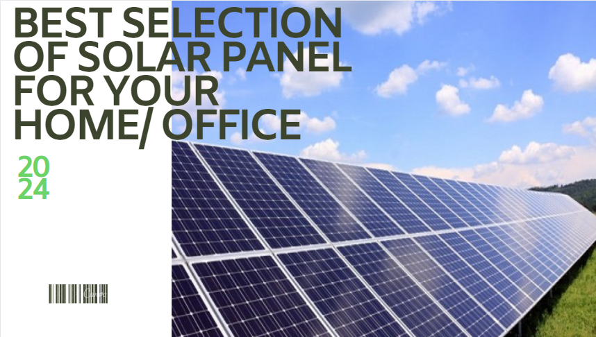 Best Selection of Solar Panel for your Home/ Office